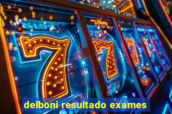 delboni resultado exames